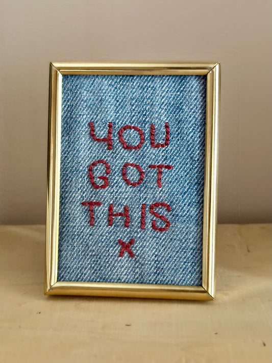 "you got this" Hand Embroidered Minature Framed Artwork