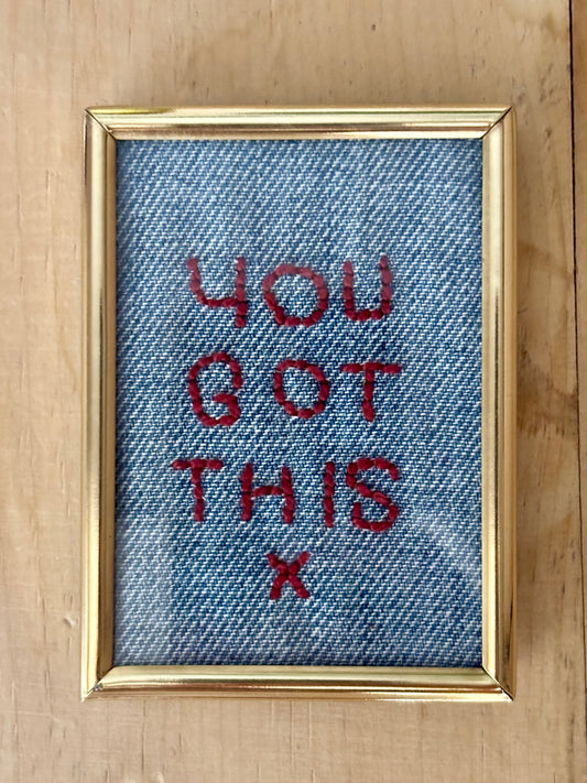 "you got this" Hand Embroidered Minature Framed Artwork